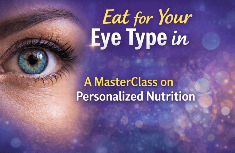 Eat for Your Eye Type in Lakeland: A MasterClass on Personalized Nutrition